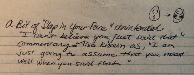 Slap in Your Face unintended commentary assume you meant well, surprised face, embarrassed face, grief